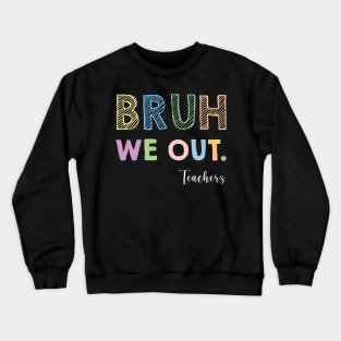 Summer Break: School's Out, Teachers! Crewneck Sweatshirt